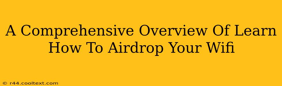 A Comprehensive Overview Of Learn How To Airdrop Your Wifi