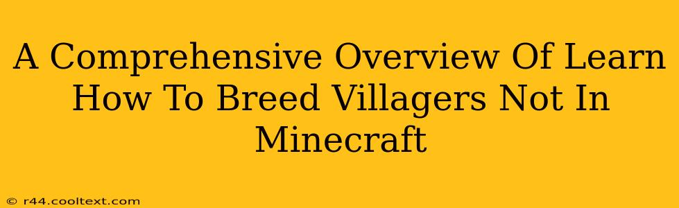 A Comprehensive Overview Of Learn How To Breed Villagers Not In Minecraft