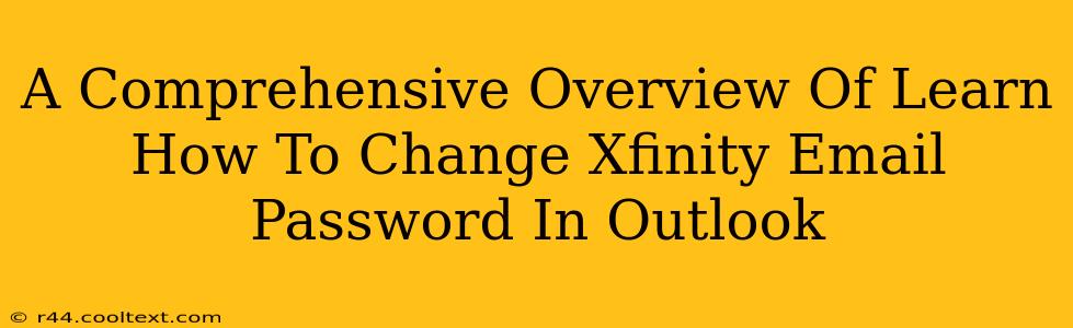 A Comprehensive Overview Of Learn How To Change Xfinity Email Password In Outlook