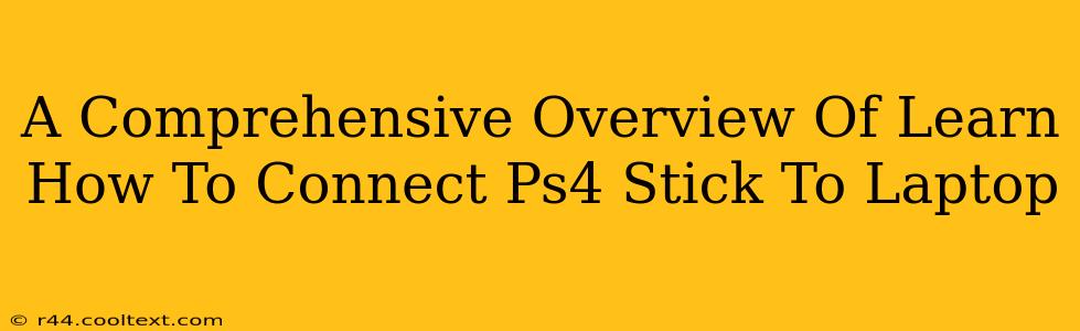 A Comprehensive Overview Of Learn How To Connect Ps4 Stick To Laptop