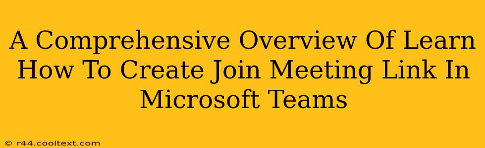 A Comprehensive Overview Of Learn How To Create Join Meeting Link In Microsoft Teams