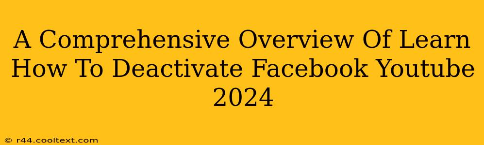 A Comprehensive Overview Of Learn How To Deactivate Facebook Youtube 2024