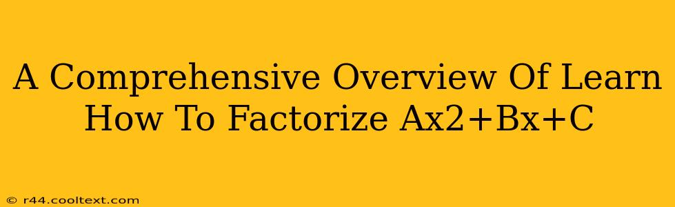 A Comprehensive Overview Of Learn How To Factorize Ax2+Bx+C