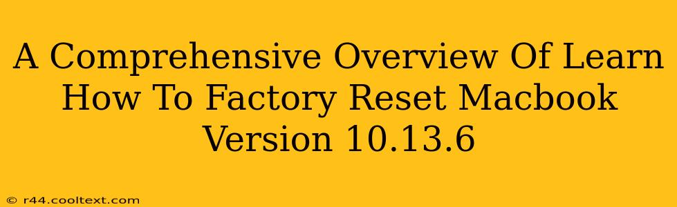 A Comprehensive Overview Of Learn How To Factory Reset Macbook Version 10.13.6