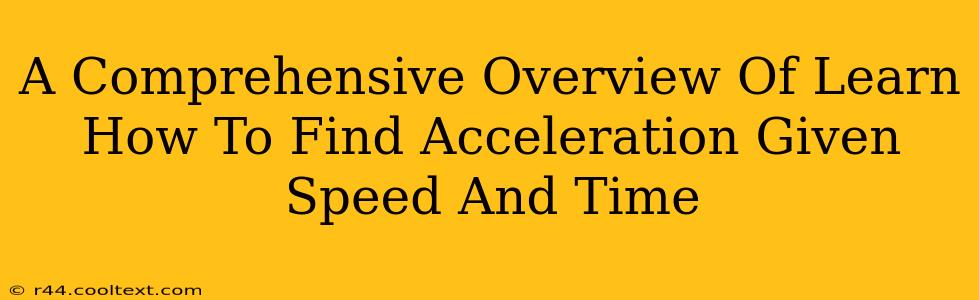 A Comprehensive Overview Of Learn How To Find Acceleration Given Speed And Time