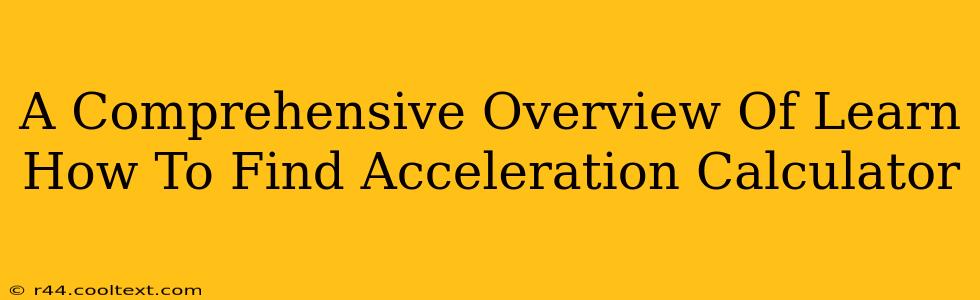 A Comprehensive Overview Of Learn How To Find Acceleration Calculator