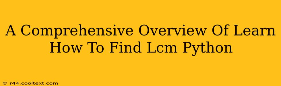 A Comprehensive Overview Of Learn How To Find Lcm Python