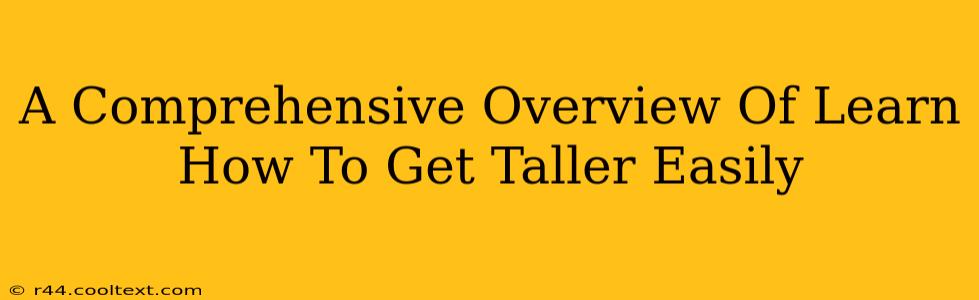 A Comprehensive Overview Of Learn How To Get Taller Easily