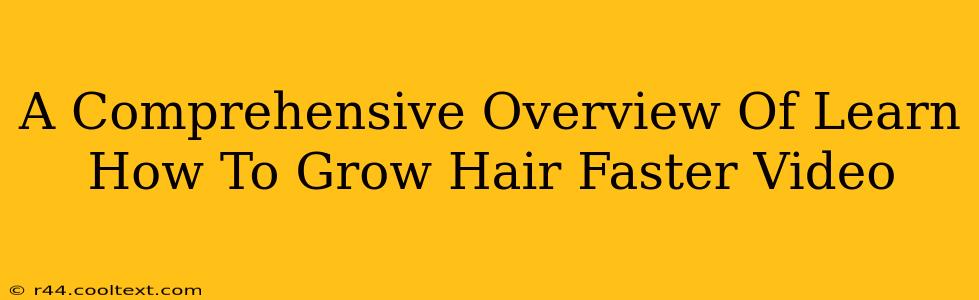 A Comprehensive Overview Of Learn How To Grow Hair Faster Video