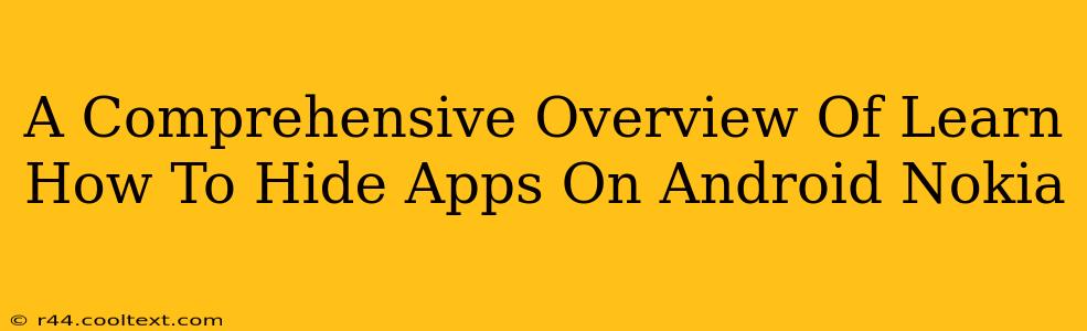 A Comprehensive Overview Of Learn How To Hide Apps On Android Nokia