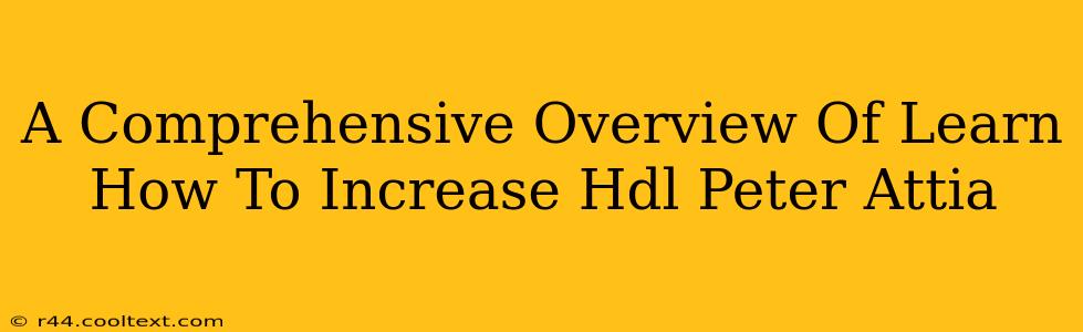 A Comprehensive Overview Of Learn How To Increase Hdl Peter Attia