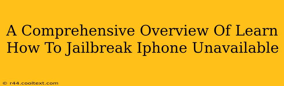 A Comprehensive Overview Of Learn How To Jailbreak Iphone Unavailable