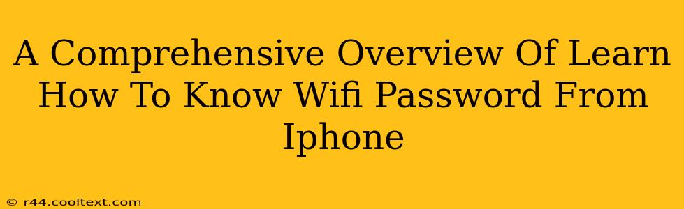 A Comprehensive Overview Of Learn How To Know Wifi Password From Iphone