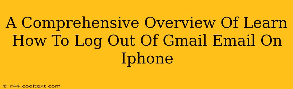 A Comprehensive Overview Of Learn How To Log Out Of Gmail Email On Iphone