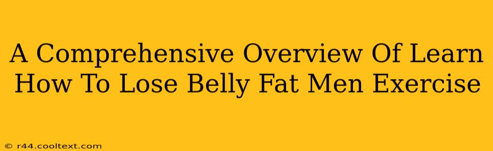 A Comprehensive Overview Of Learn How To Lose Belly Fat Men Exercise