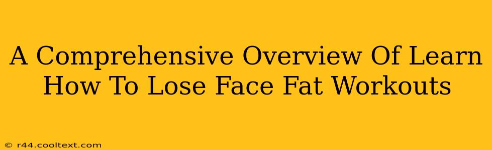 A Comprehensive Overview Of Learn How To Lose Face Fat Workouts