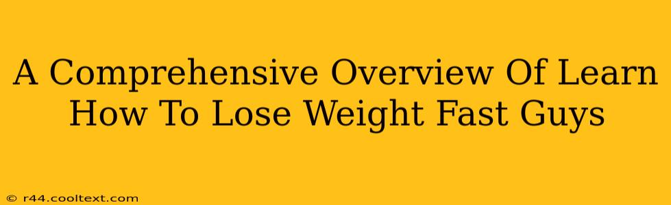 A Comprehensive Overview Of Learn How To Lose Weight Fast Guys