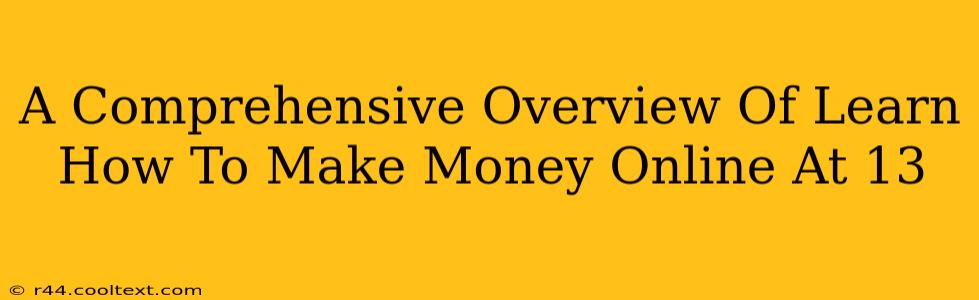 A Comprehensive Overview Of Learn How To Make Money Online At 13