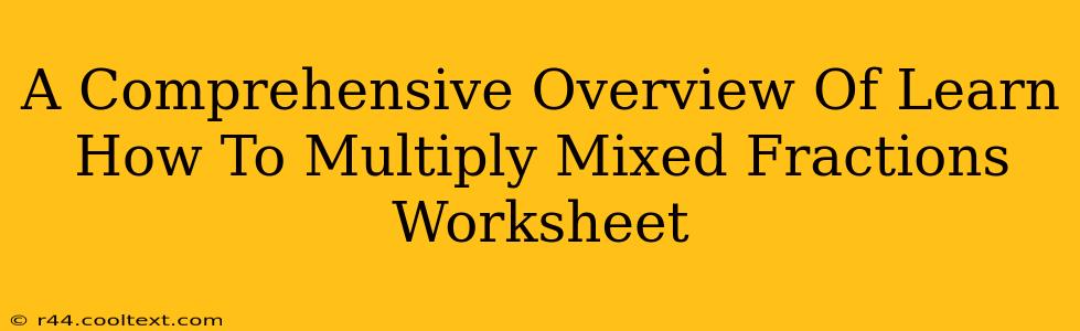 A Comprehensive Overview Of Learn How To Multiply Mixed Fractions Worksheet