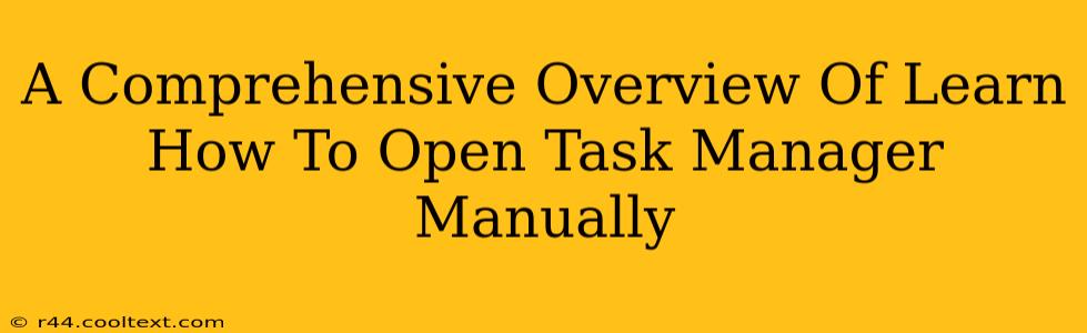 A Comprehensive Overview Of Learn How To Open Task Manager Manually