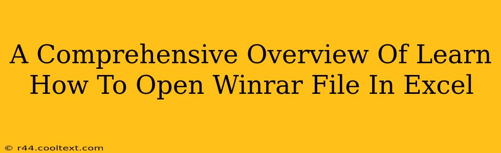 A Comprehensive Overview Of Learn How To Open Winrar File In Excel