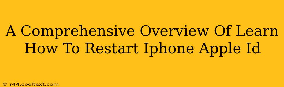 A Comprehensive Overview Of Learn How To Restart Iphone Apple Id