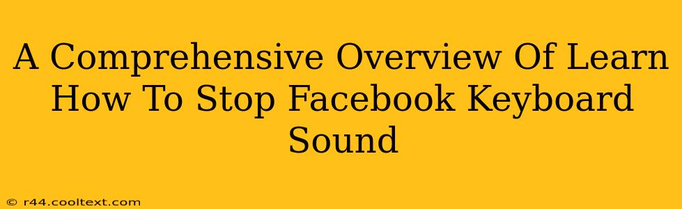 A Comprehensive Overview Of Learn How To Stop Facebook Keyboard Sound