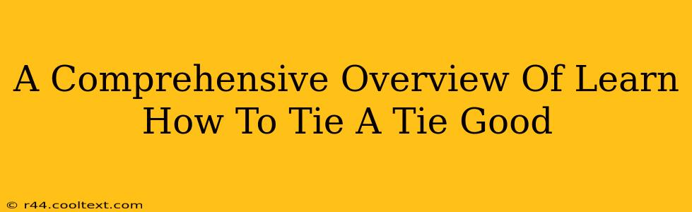 A Comprehensive Overview Of Learn How To Tie A Tie Good