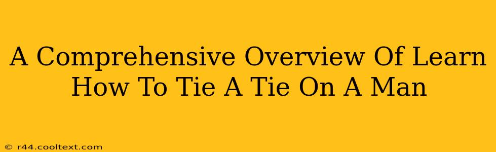 A Comprehensive Overview Of Learn How To Tie A Tie On A Man