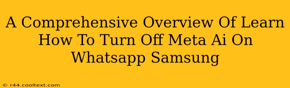 A Comprehensive Overview Of Learn How To Turn Off Meta Ai On Whatsapp Samsung