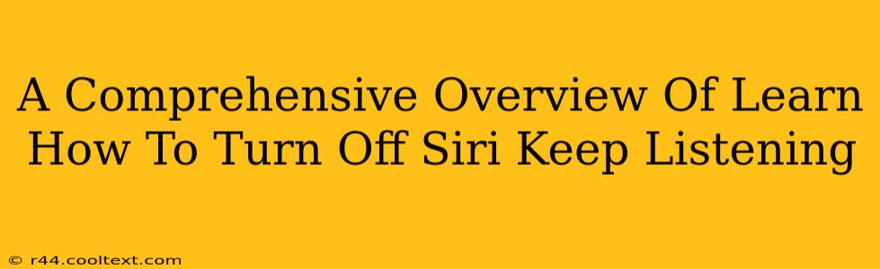 A Comprehensive Overview Of Learn How To Turn Off Siri Keep Listening