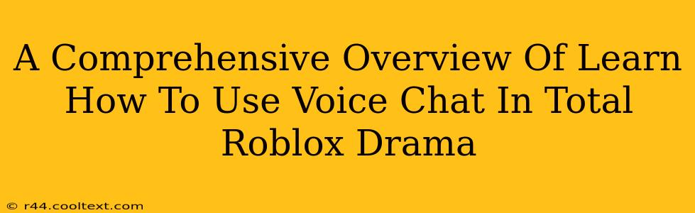 A Comprehensive Overview Of Learn How To Use Voice Chat In Total Roblox Drama