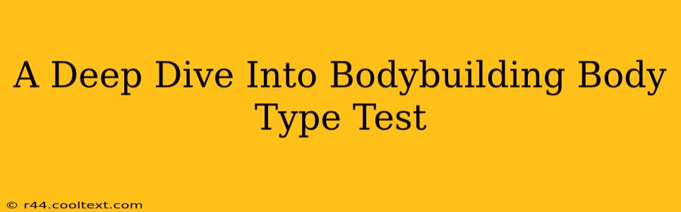 A Deep Dive Into Bodybuilding Body Type Test