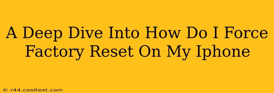 A Deep Dive Into How Do I Force Factory Reset On My Iphone