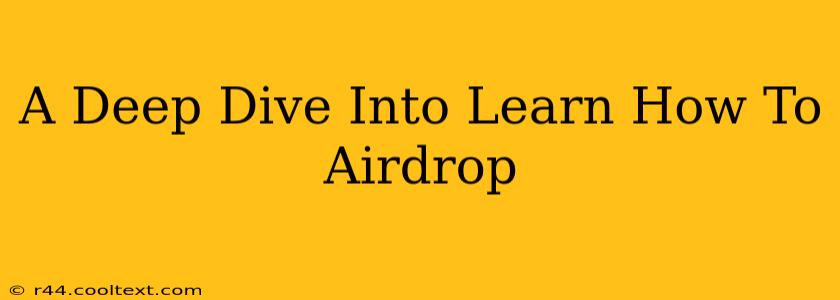 A Deep Dive Into Learn How To Airdrop