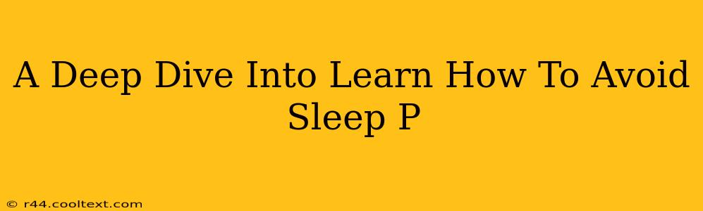 A Deep Dive Into Learn How To Avoid Sleep P