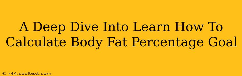 A Deep Dive Into Learn How To Calculate Body Fat Percentage Goal