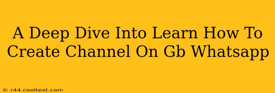 A Deep Dive Into Learn How To Create Channel On Gb Whatsapp