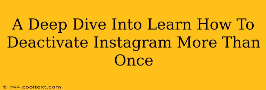 A Deep Dive Into Learn How To Deactivate Instagram More Than Once