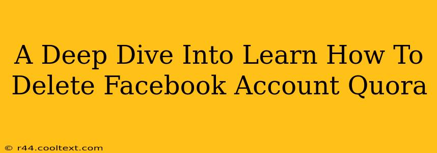 A Deep Dive Into Learn How To Delete Facebook Account Quora