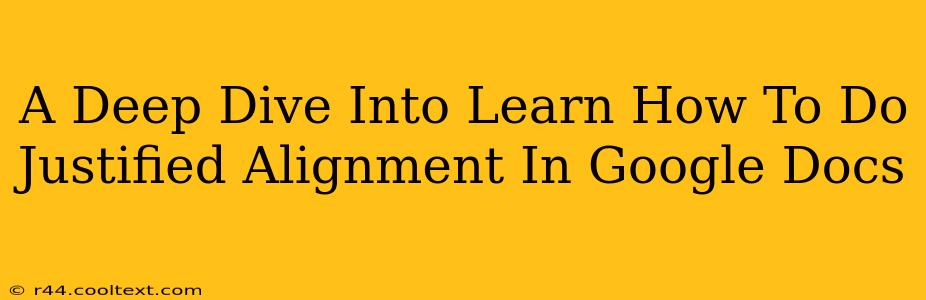 A Deep Dive Into Learn How To Do Justified Alignment In Google Docs