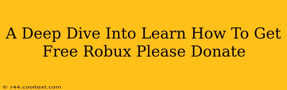 A Deep Dive Into Learn How To Get Free Robux Please Donate