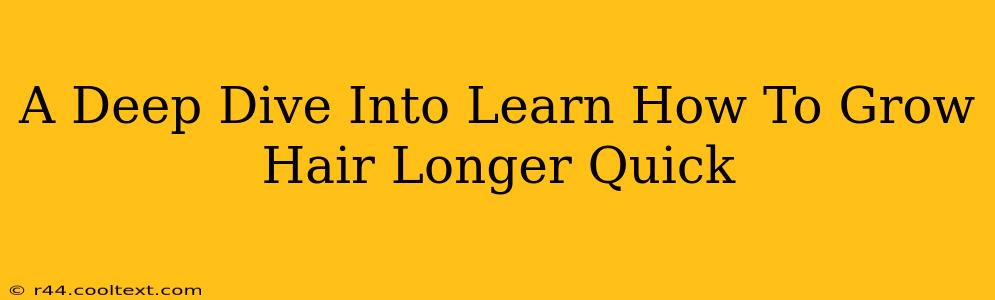 A Deep Dive Into Learn How To Grow Hair Longer Quick