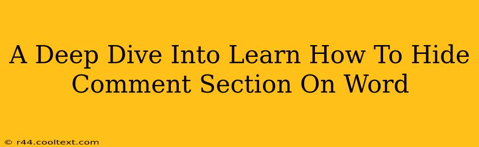 A Deep Dive Into Learn How To Hide Comment Section On Word