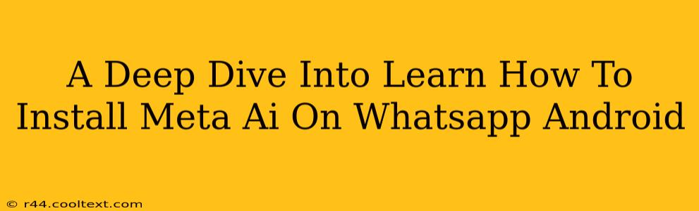 A Deep Dive Into Learn How To Install Meta Ai On Whatsapp Android