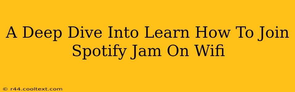 A Deep Dive Into Learn How To Join Spotify Jam On Wifi