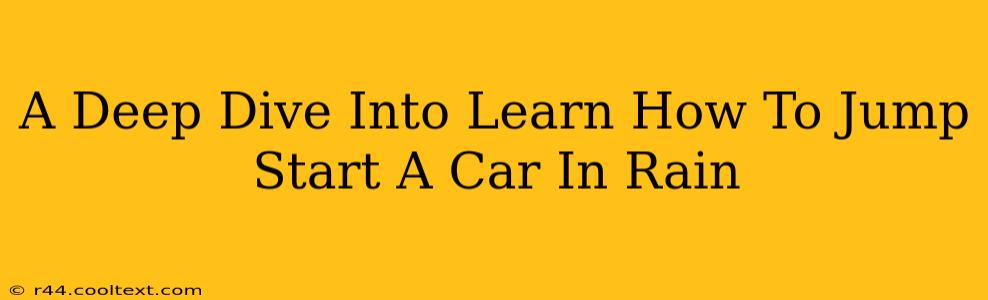 A Deep Dive Into Learn How To Jump Start A Car In Rain