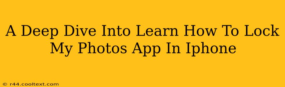 A Deep Dive Into Learn How To Lock My Photos App In Iphone