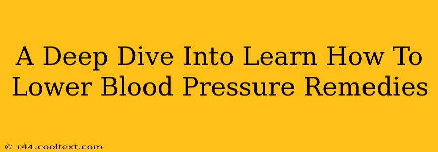 A Deep Dive Into Learn How To Lower Blood Pressure Remedies