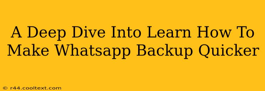 A Deep Dive Into Learn How To Make Whatsapp Backup Quicker